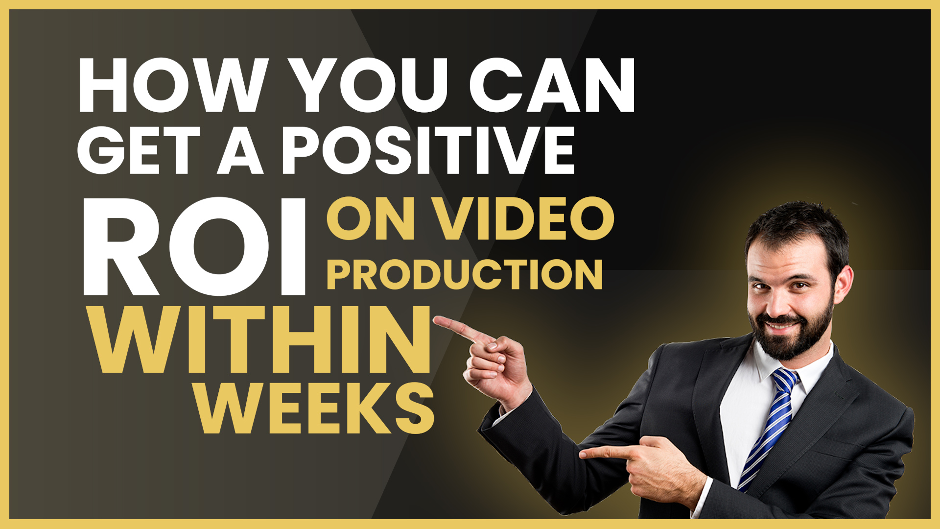 How you can get a positive ROI on video production within weeks